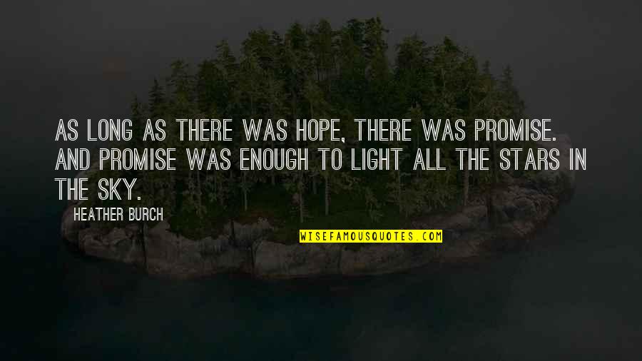 Making Dinner Quotes By Heather Burch: As long as there was hope, there was Making Dinner Quotes By Heather Burch: As long as there was hope, there was