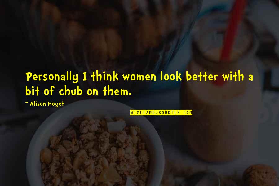 Making Drama Quotes By Alison Moyet: Personally I think women look better with a