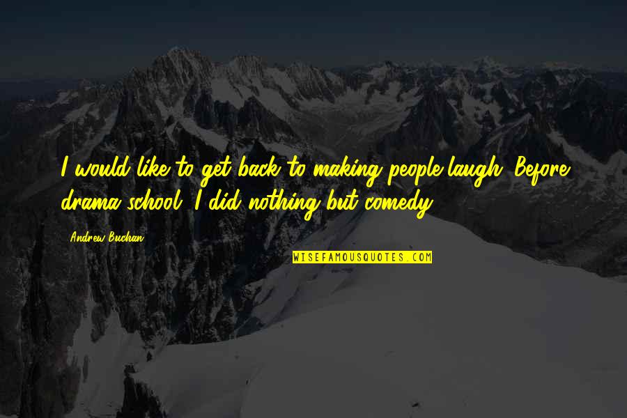 Making Drama Quotes By Andrew Buchan: I would like to get back to making Making Drama Quotes By Andrew Buchan: I would like to get back to making