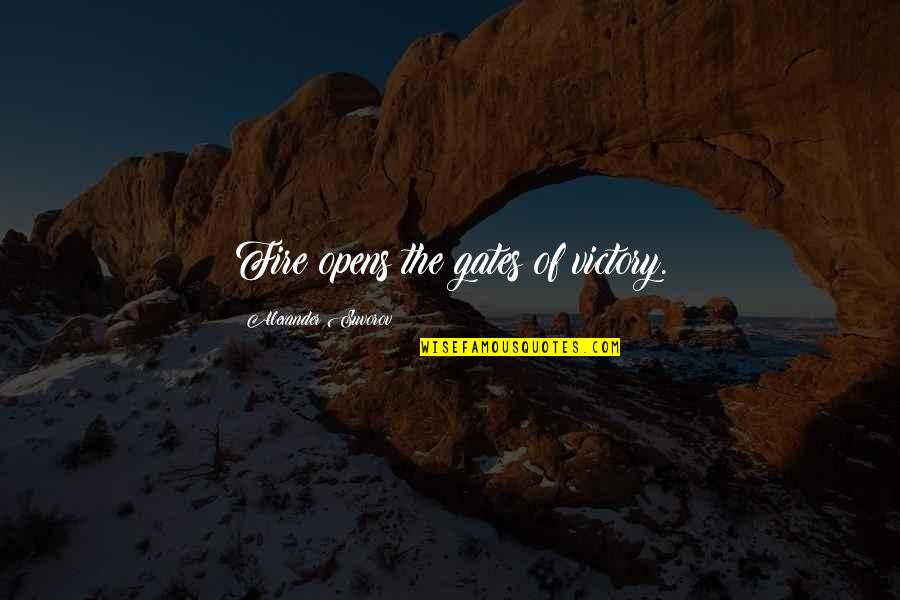 Making Dreams Into Reality Quotes By Alexander Suvorov: Fire opens the gates of victory. Making Dreams Into Reality Quotes By Alexander Suvorov: Fire opens the gates of victory.