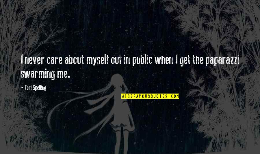 Making Educated Decisions Quotes By Tori Spelling: I never care about myself out in public