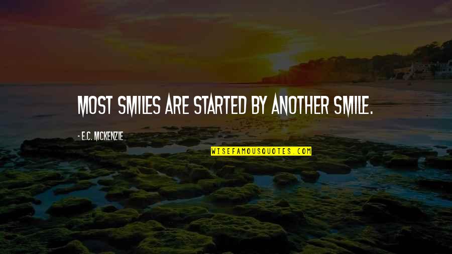 Making Efforts In Love Quotes By E.C. McKenzie: Most smiles are started by another smile.