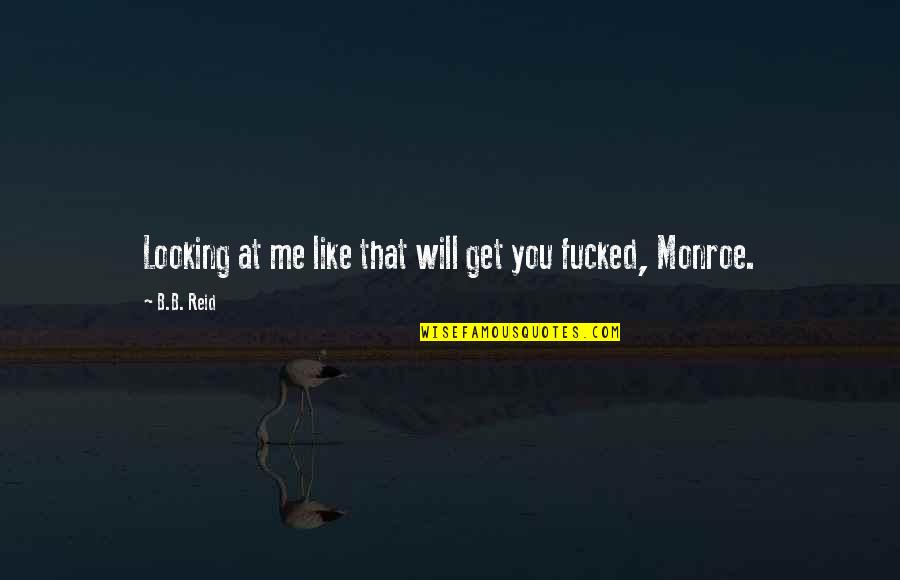 Making Errors Quotes By B.B. Reid: Looking at me like that will get you
