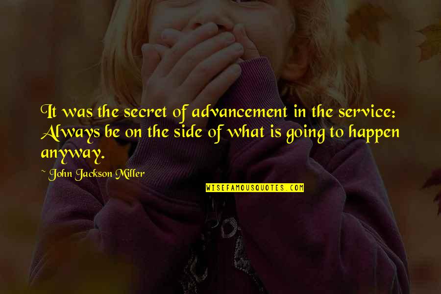Making Everyone Happy Quotes By John Jackson Miller: It was the secret of advancement in the