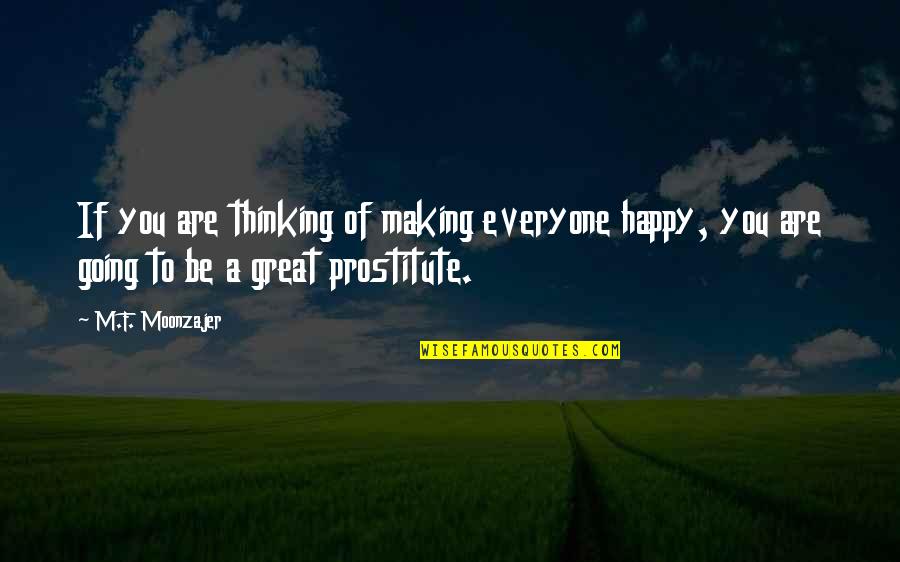 Making Everyone Happy Quotes By M.F. Moonzajer: If you are thinking of making everyone happy,