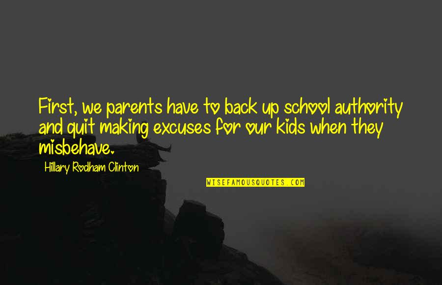 Making Excuses Quotes By Hillary Rodham Clinton: First, we parents have to back up school