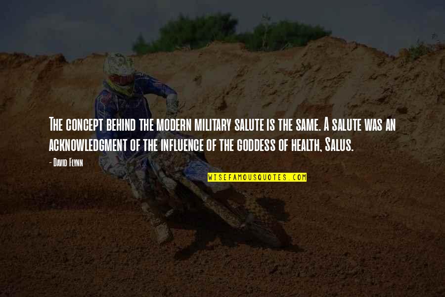 Making Faces With Friends Quotes By David Flynn: The concept behind the modern military salute is Making Faces With Friends Quotes By David Flynn: The concept behind the modern military salute is