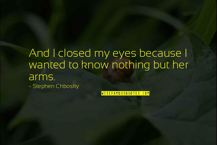 Making Friends In High School Quotes By Stephen Chbosky: And I closed my eyes because I wanted Making Friends In High School Quotes By Stephen Chbosky: And I closed my eyes because I wanted