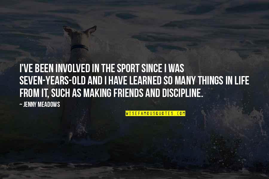 Making Friends Quotes By Jenny Meadows: I've been involved in the sport since I