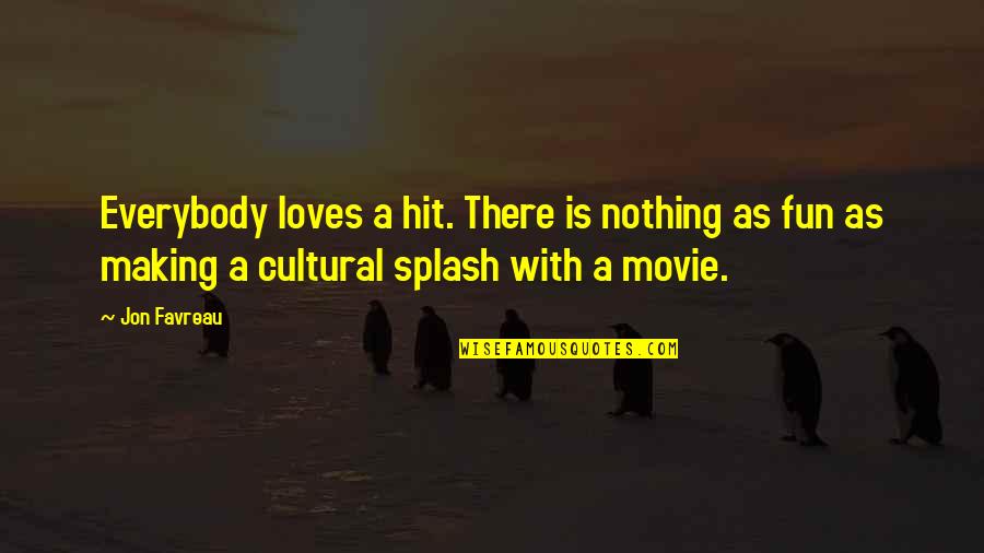 Making Fun Quotes By Jon Favreau: Everybody loves a hit. There is nothing as