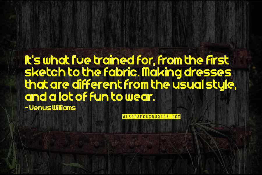 Making Fun Quotes By Venus Williams: It's what I've trained for, from the first