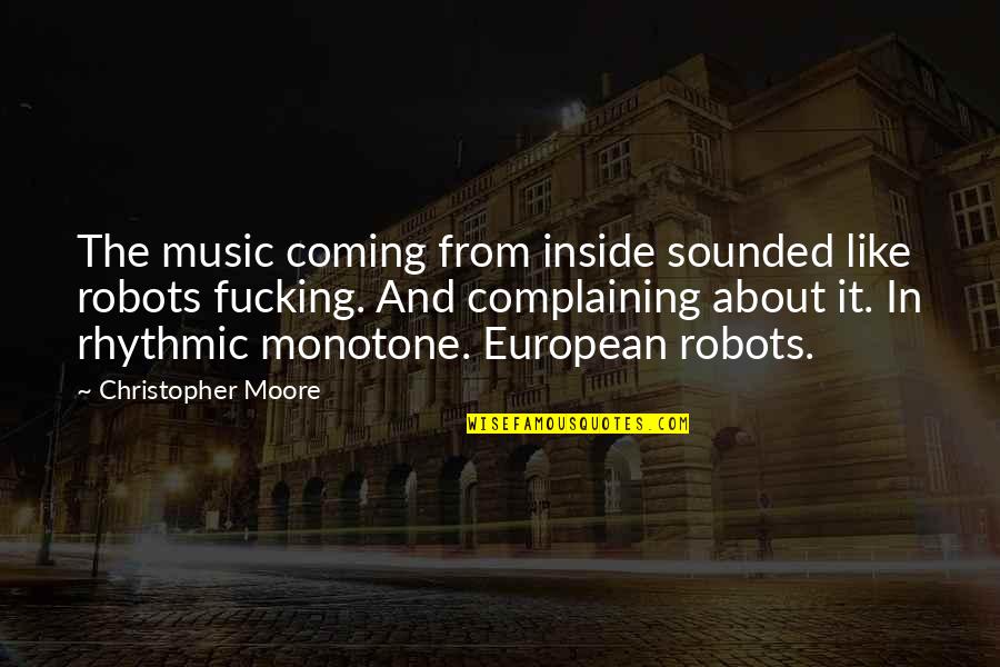 Making Good First Impressions Quotes By Christopher Moore: The music coming from inside sounded like robots