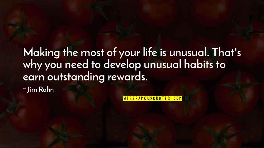 Making Habits Quotes By Jim Rohn: Making the most of your life is unusual.