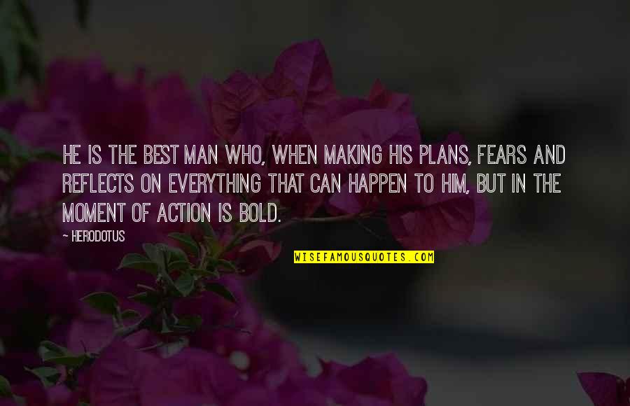 Making Happen Quotes By Herodotus: He is the best man who, when making