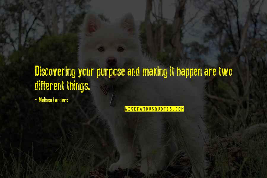 Making Happen Quotes By Melissa Landers: Discovering your purpose and making it happen are