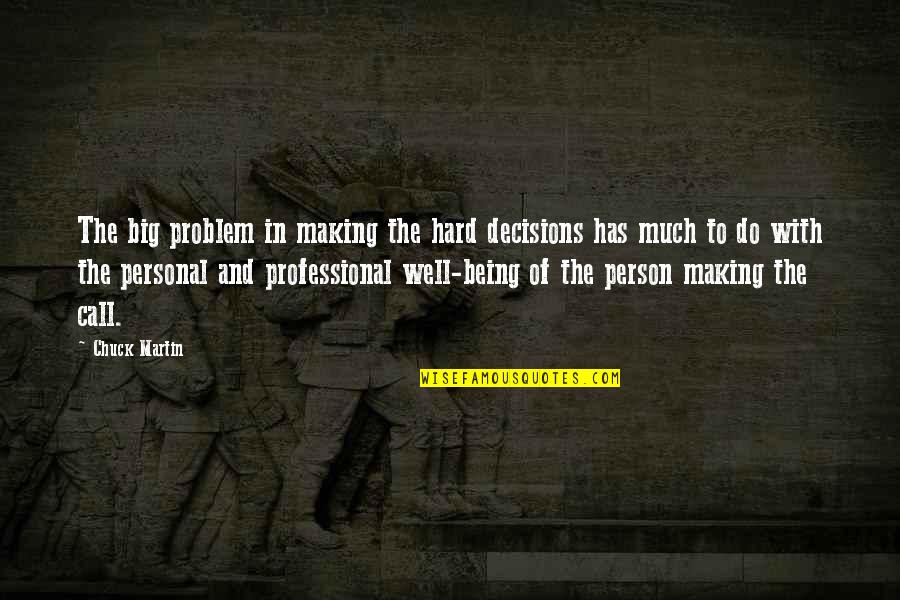 Making Hard Decisions Quotes By Chuck Martin: The big problem in making the hard decisions