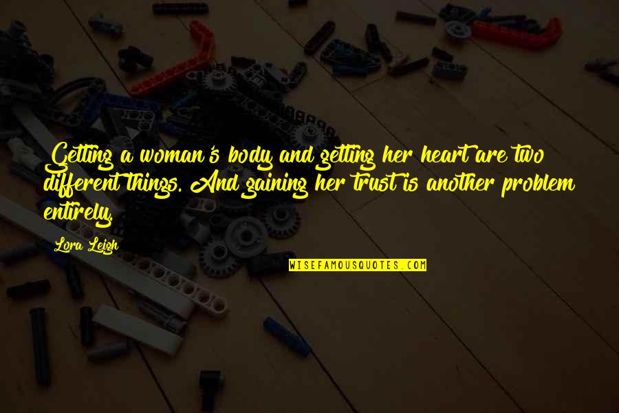 Making Hay Quotes By Lora Leigh: Getting a woman's body and getting her heart Making Hay Quotes By Lora Leigh: Getting a woman's body and getting her heart
