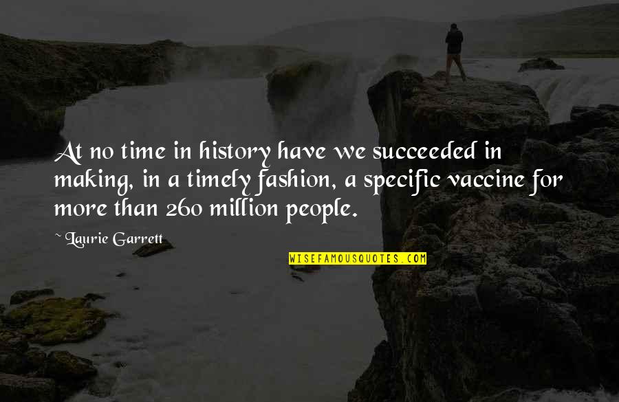 Making History Quotes By Laurie Garrett: At no time in history have we succeeded