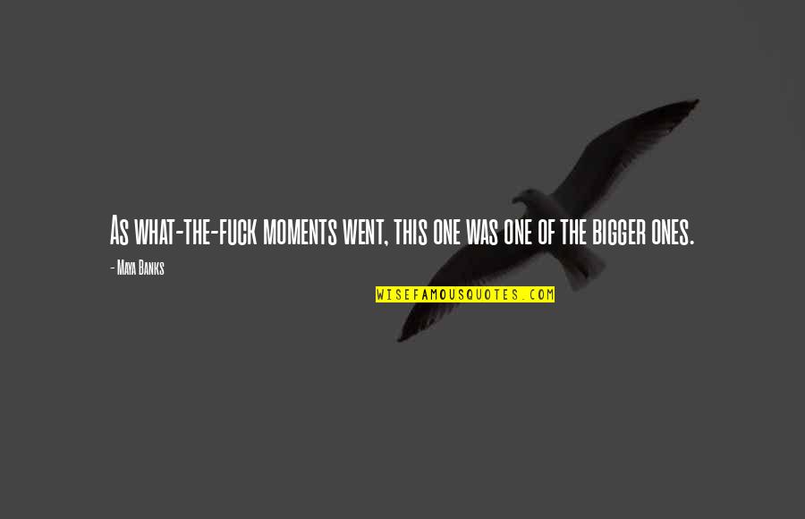 Making Impossible Possible Sgi Quotes By Maya Banks: As what-the-fuck moments went, this one was one