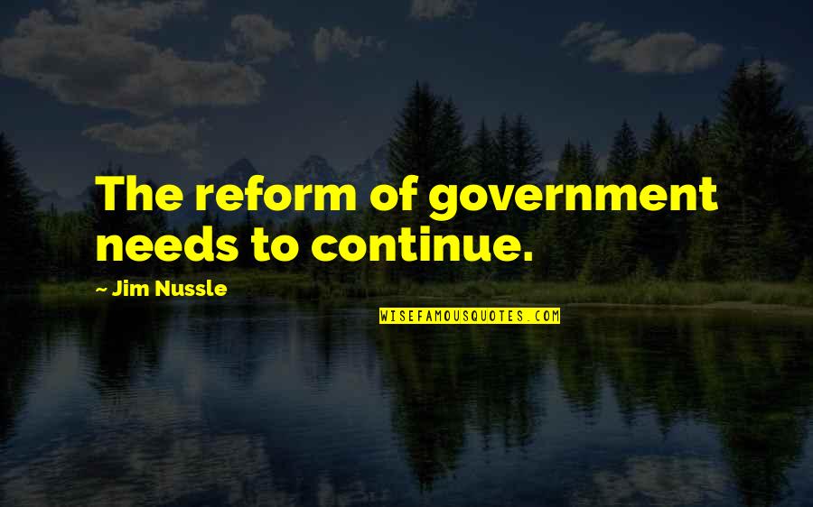Making Improvements Quotes By Jim Nussle: The reform of government needs to continue.