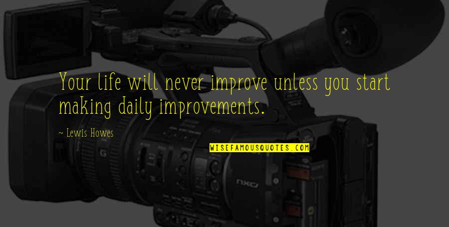 Making Improvements Quotes By Lewis Howes: Your life will never improve unless you start