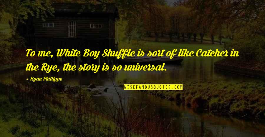 Making It A Great Day Quotes By Ryan Phillippe: To me, White Boy Shuffle is sort of