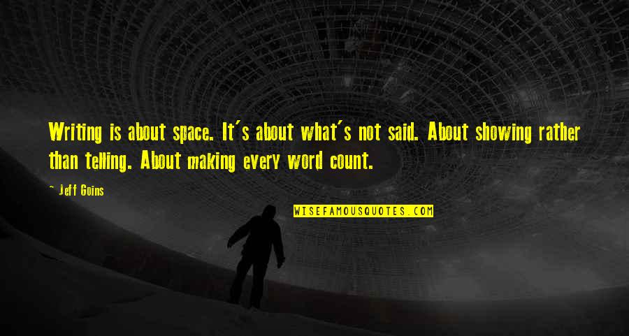 Making It Count Quotes By Jeff Goins: Writing is about space. It's about what's not