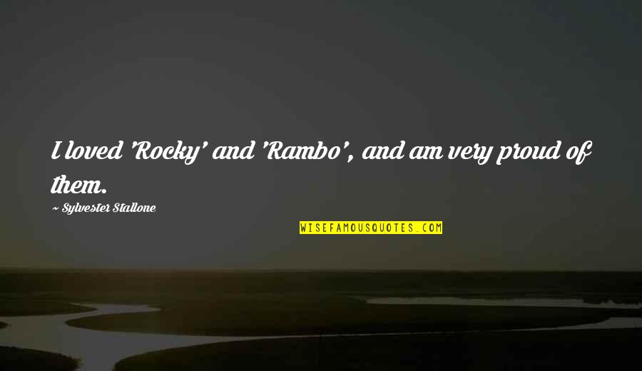 Making It Count Quotes By Sylvester Stallone: I loved 'Rocky' and 'Rambo', and am very