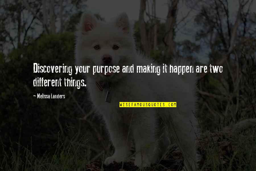 Making It Happen Quotes By Melissa Landers: Discovering your purpose and making it happen are