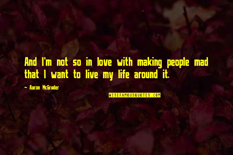 Making It In Life Quotes By Aaron McGruder: And I'm not so in love with making