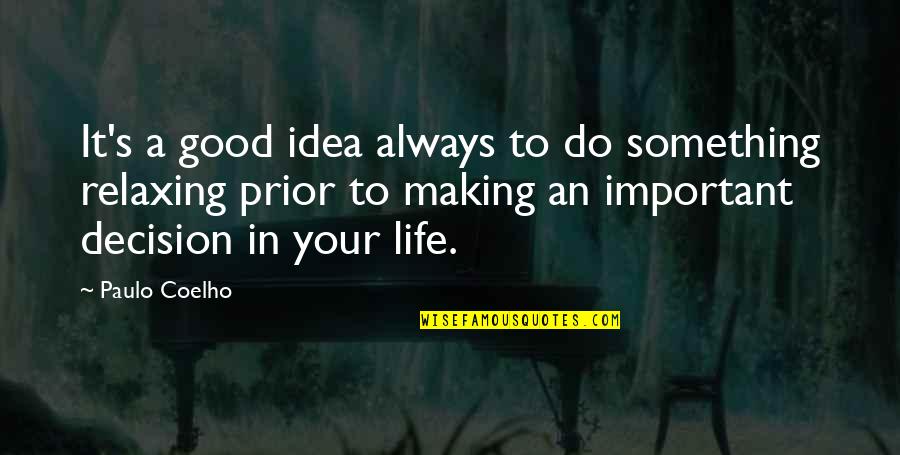 Making It In Life Quotes By Paulo Coelho: It's a good idea always to do something