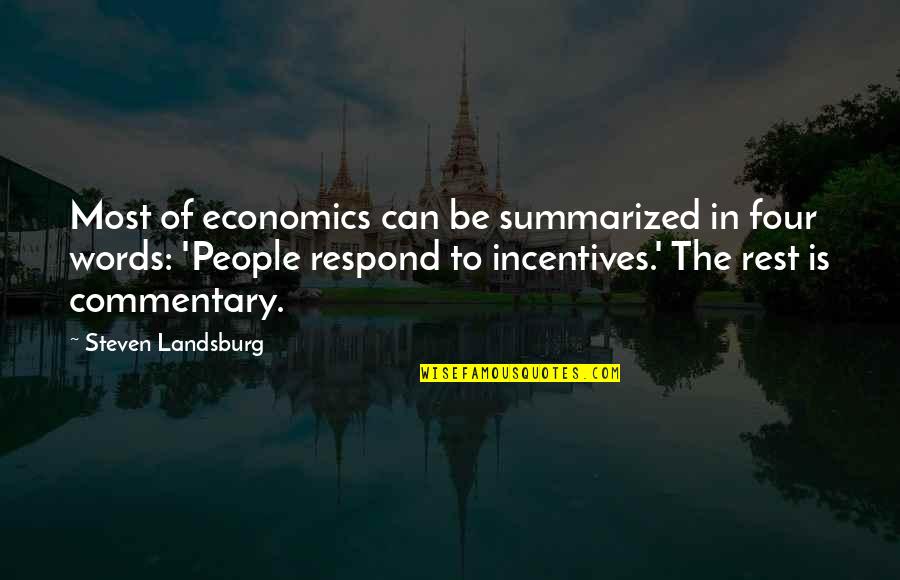Making It Monday Quotes By Steven Landsburg: Most of economics can be summarized in four