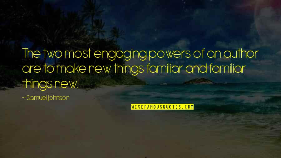 Making It Official Quotes By Samuel Johnson: The two most engaging powers of an author