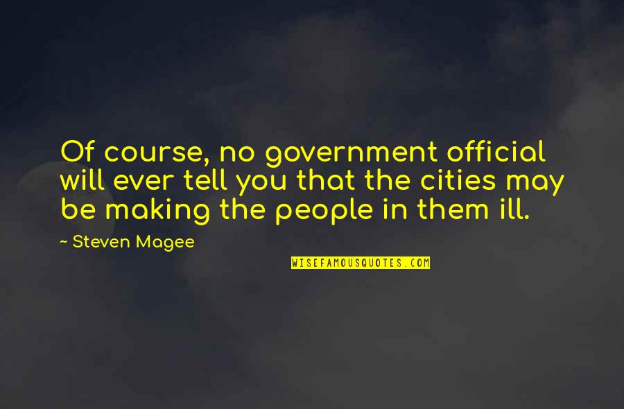 Making It Official Quotes By Steven Magee: Of course, no government official will ever tell