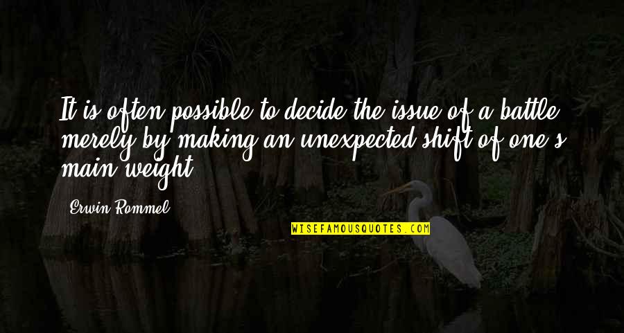 Making It Possible Quotes By Erwin Rommel: It is often possible to decide the issue