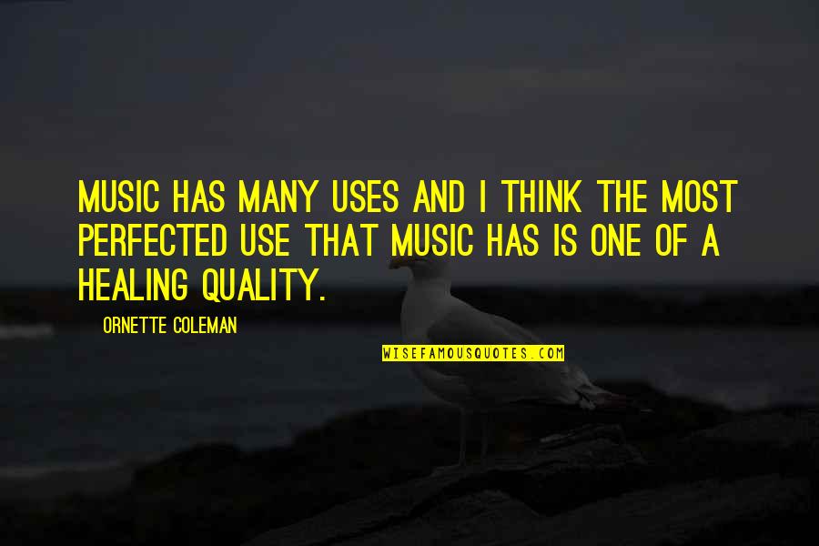 Making It Through The Rain Quotes By Ornette Coleman: Music has many uses and I think the