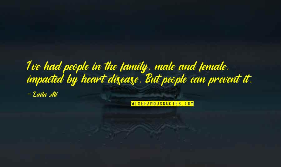 Making It Through Tough Times In Love Quotes By Laila Ali: I've had people in the family, male and Making It Through Tough Times In Love Quotes By Laila Ali: I've had people in the family, male and