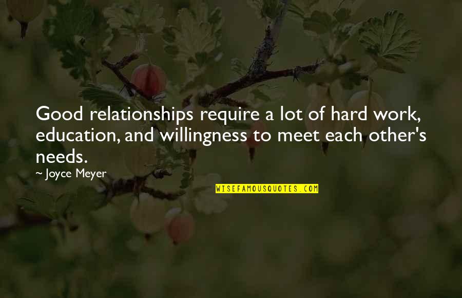 Making It To The Top Quotes By Joyce Meyer: Good relationships require a lot of hard work,