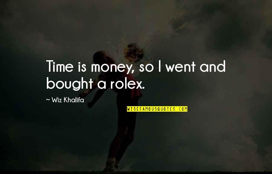Making Life A Party Quotes By Wiz Khalifa: Time is money, so I went and bought