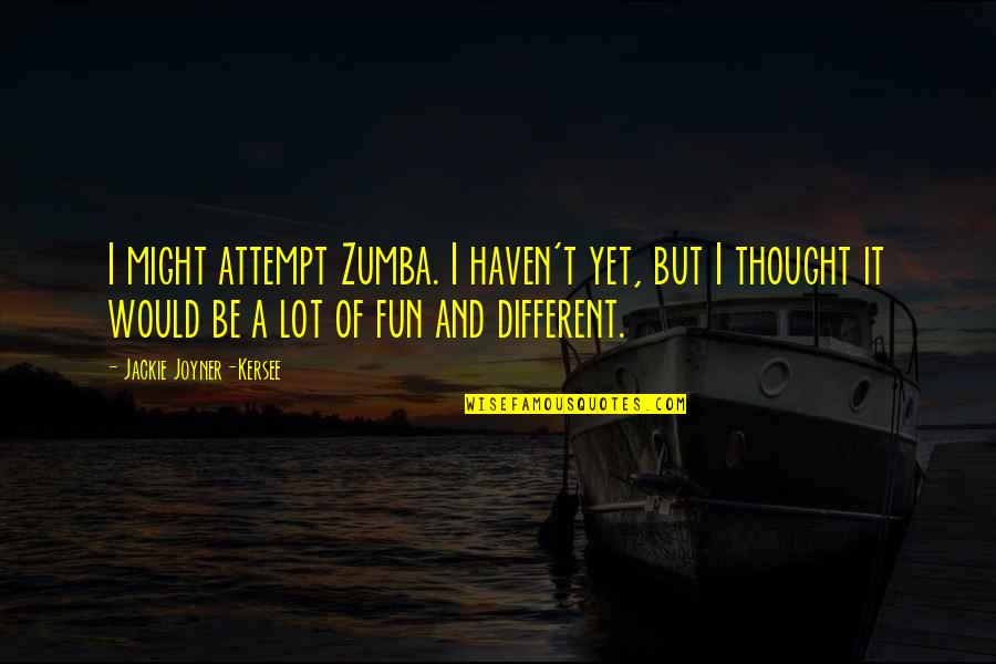 Making Life Beautiful Quotes By Jackie Joyner-Kersee: I might attempt Zumba. I haven't yet, but