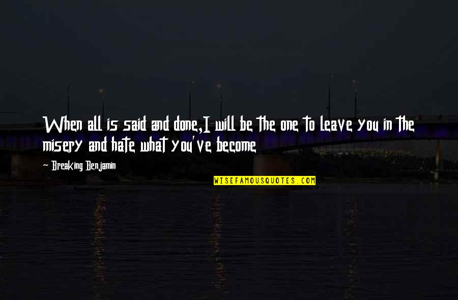 Making Life Easy Quotes By Breaking Benjamin: When all is said and done,I will be