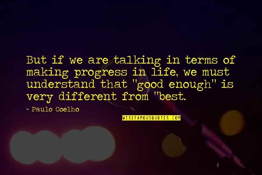 Making Life Good Quotes By Paulo Coelho: But if we are talking in terms of