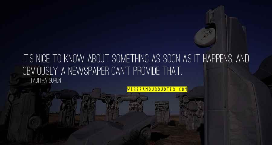 Making Life Great Quotes By Tabitha Soren: It's nice to know about something as soon Making Life Great Quotes By Tabitha Soren: It's nice to know about something as soon