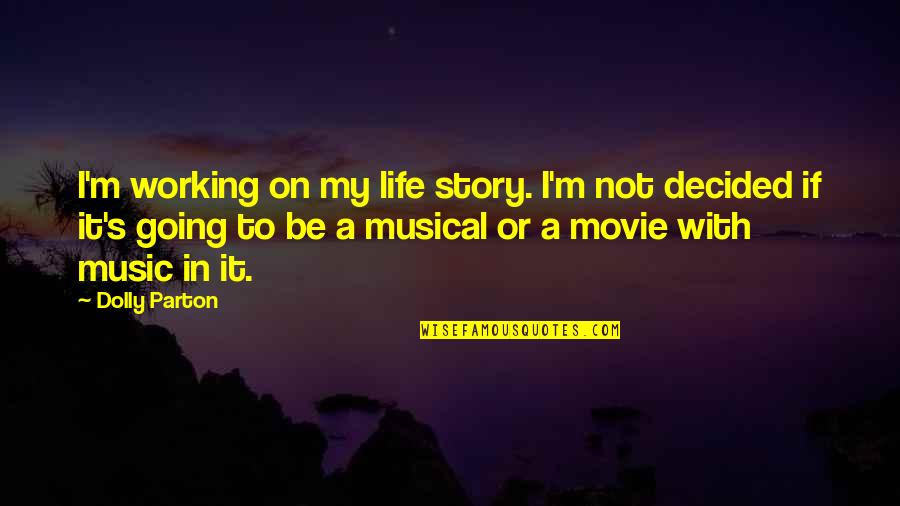 Making Life Happen Quotes By Dolly Parton: I'm working on my life story. I'm not Making Life Happen Quotes By Dolly Parton: I'm working on my life story. I'm not