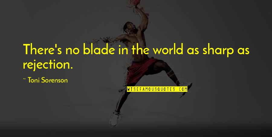 Making Life Happy Quotes By Toni Sorenson: There's no blade in the world as sharp