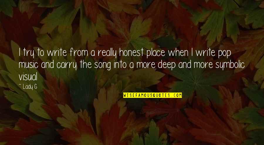 Making Life Harder Quotes By Lady G: I try to write from a really honest Making Life Harder Quotes By Lady G: I try to write from a really honest