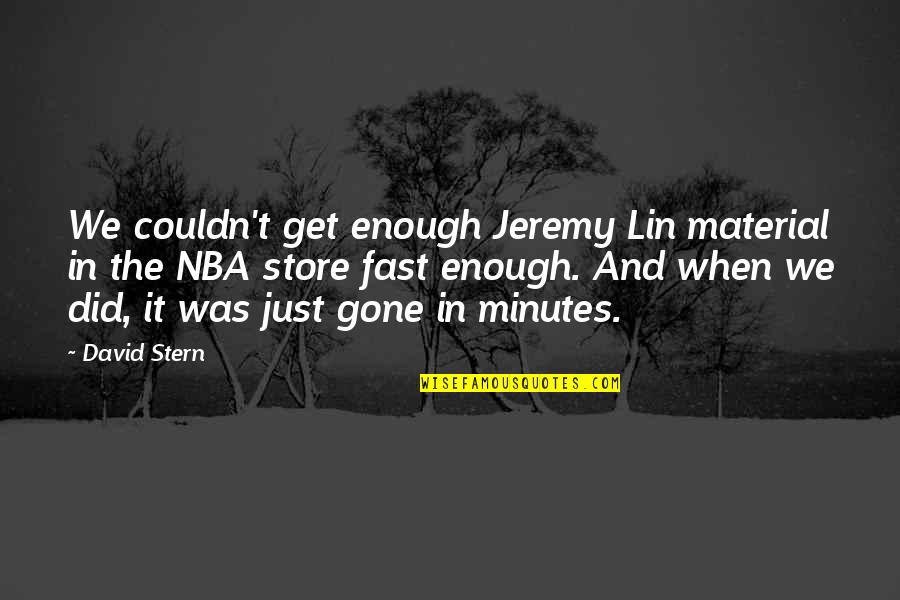 Making Life Simpler Quotes By David Stern: We couldn't get enough Jeremy Lin material in