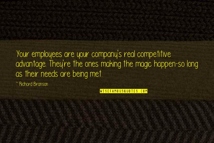 Making Magic Happen Quotes By Richard Branson: Your employees are your company's real competitive advantage. Making Magic Happen Quotes By Richard Branson: Your employees are your company's real competitive advantage.