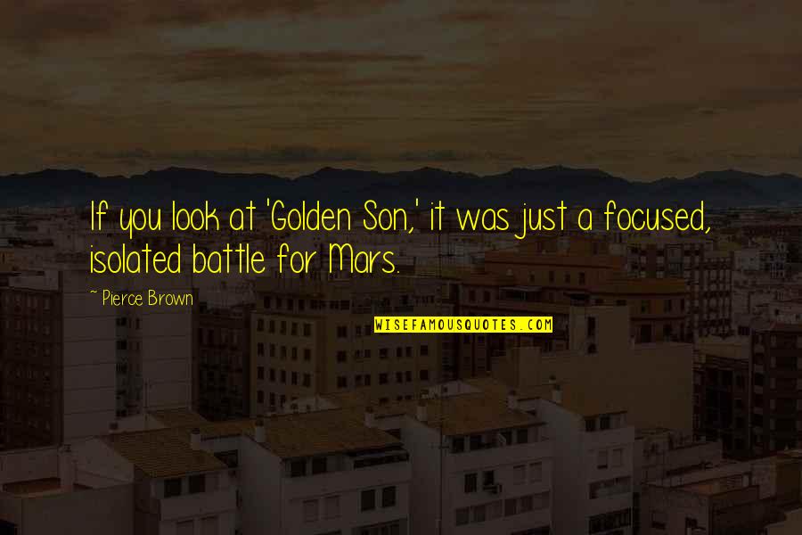 Making Memories With Family Quotes By Pierce Brown: If you look at 'Golden Son,' it was