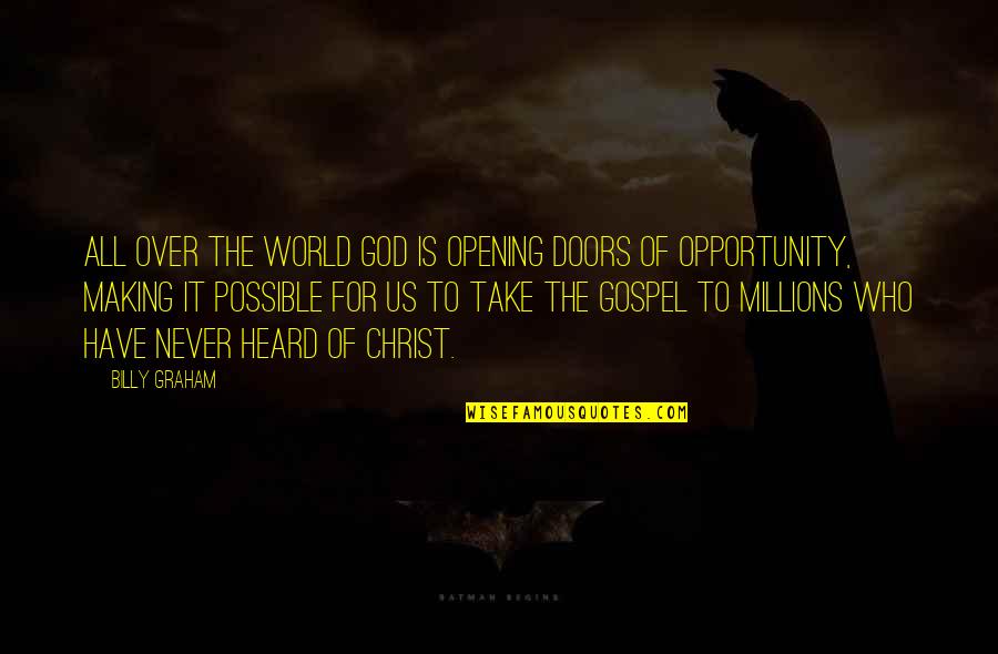 Making Millions Quotes By Billy Graham: All over the world God is opening doors